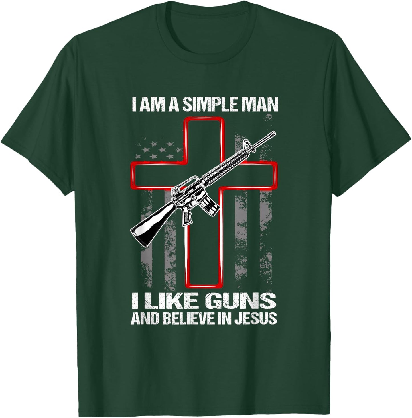 I'm A Simple Man I Like Guns And Believe In Jesus T-Shirt - T-Shirt | Forest