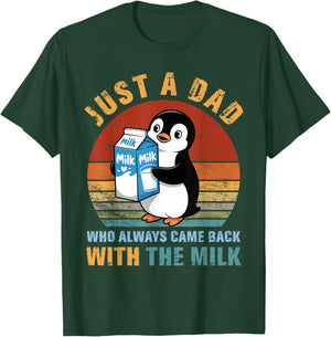 Just A Penguin Dad Came Back With The Milk Funny Dad Jokes T-Shirt - T-Shirt | Forest