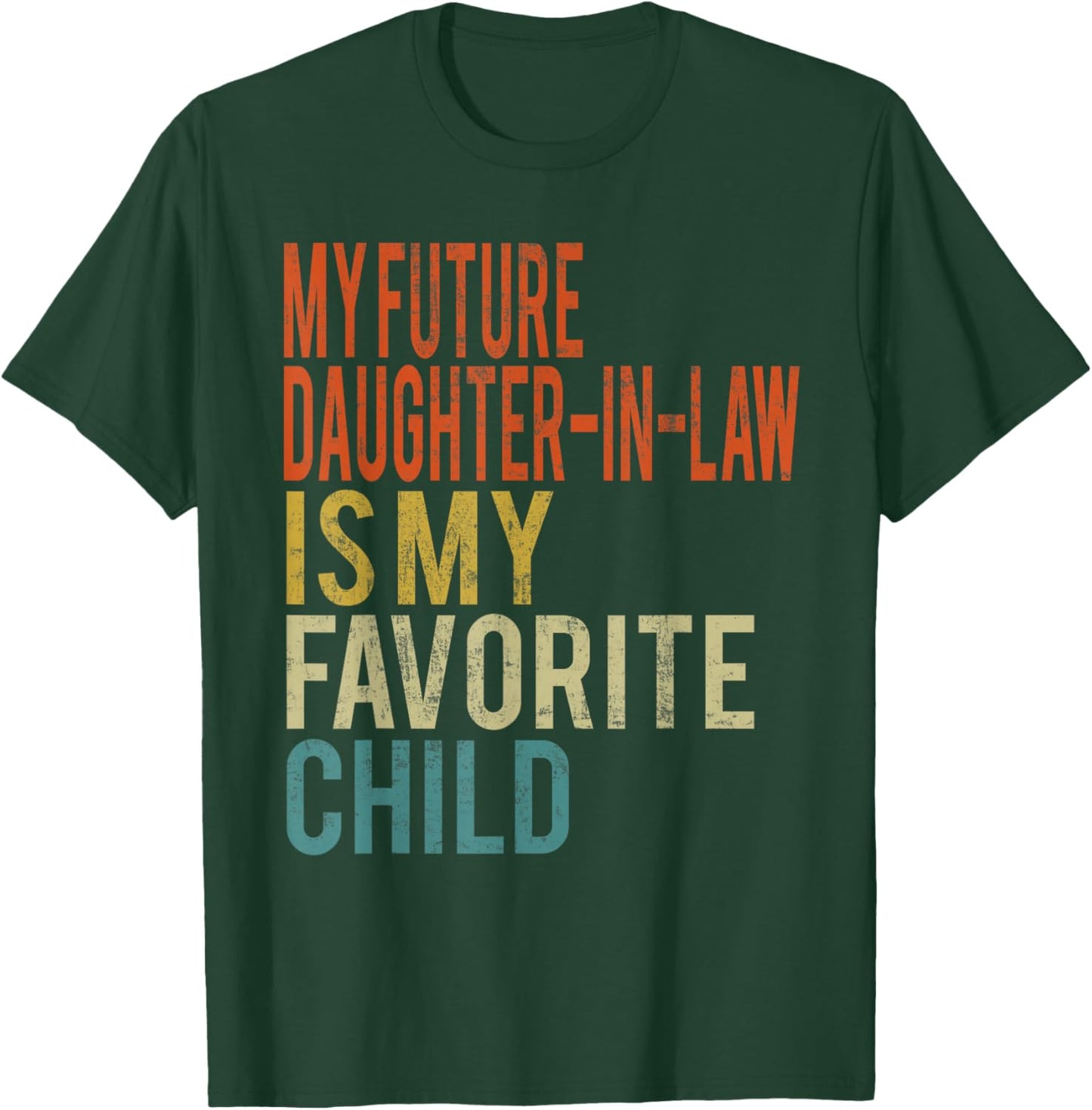 My Future Daughter-in-Law is My Favorite Child Vintage T-Shirt - T-Shirt | Forest