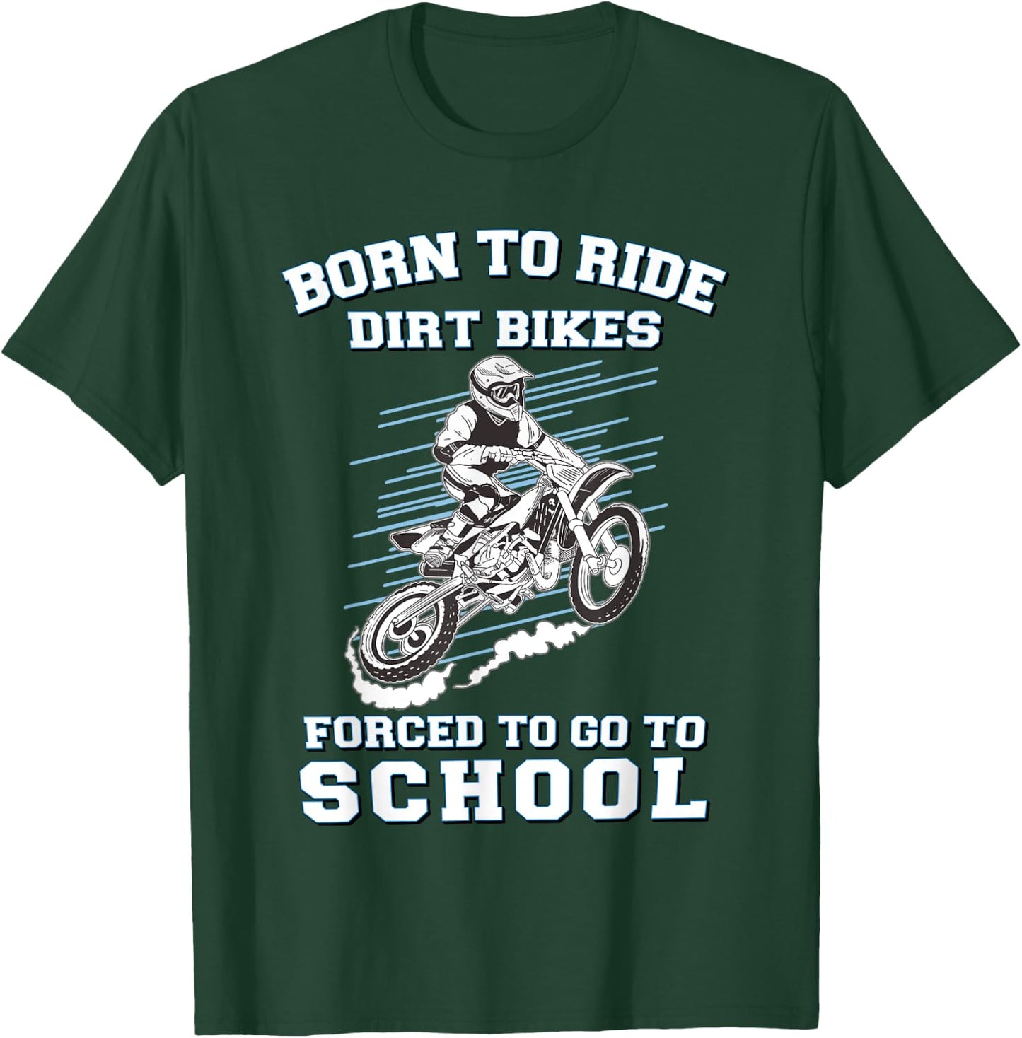 Born To Ride Dirt Bikes Forced To Go To School T-Shirt - T-Shirt | Forest