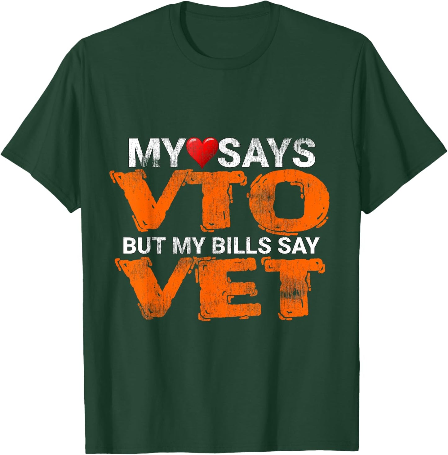 Heart Says VTO But My Bills Say VET Coworker Employee T-Shirt - T-Shirt | Forest