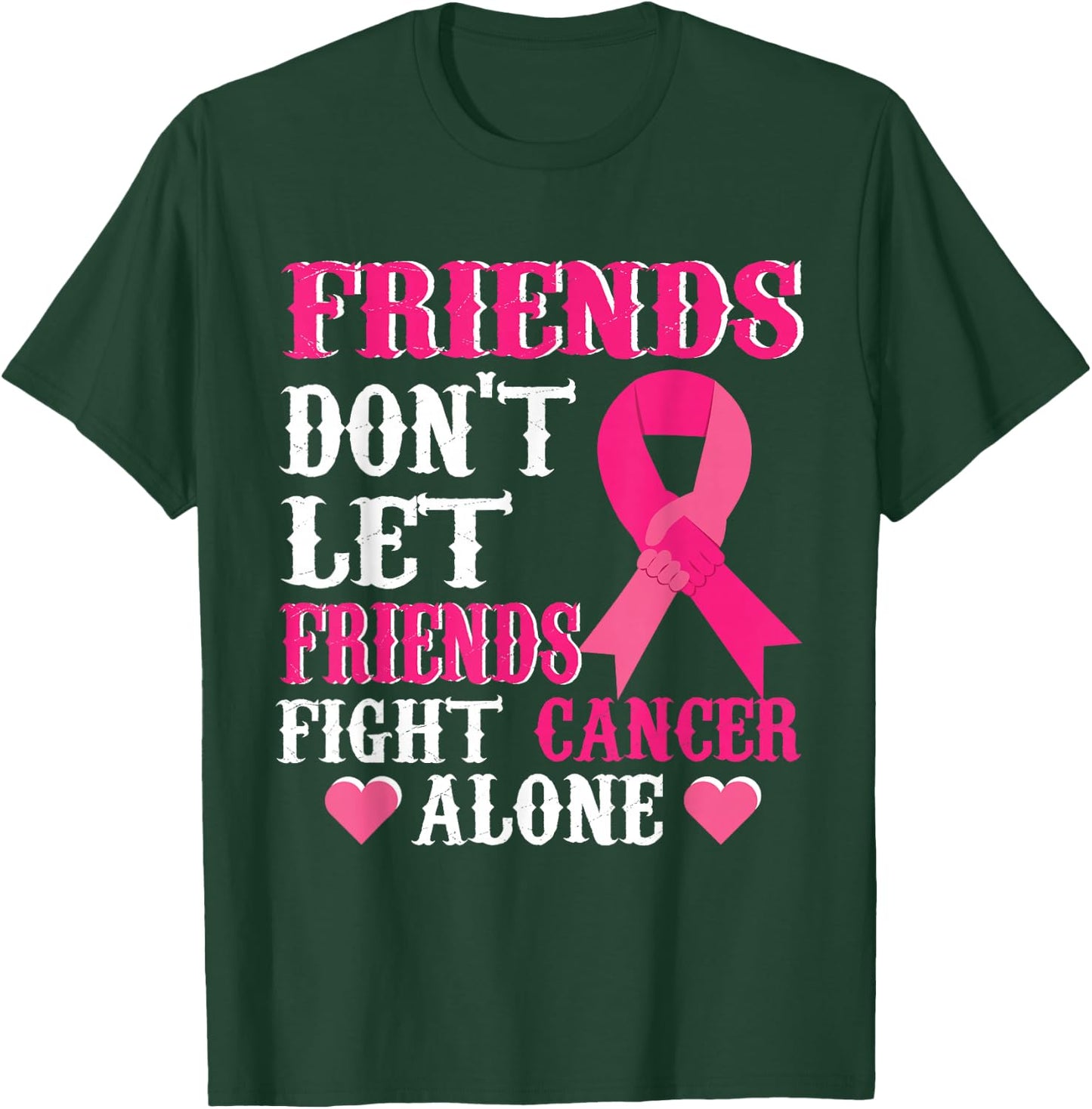 Friends don't fight alone Breast cancer awareness T-Shirt - T-Shirt | Forest