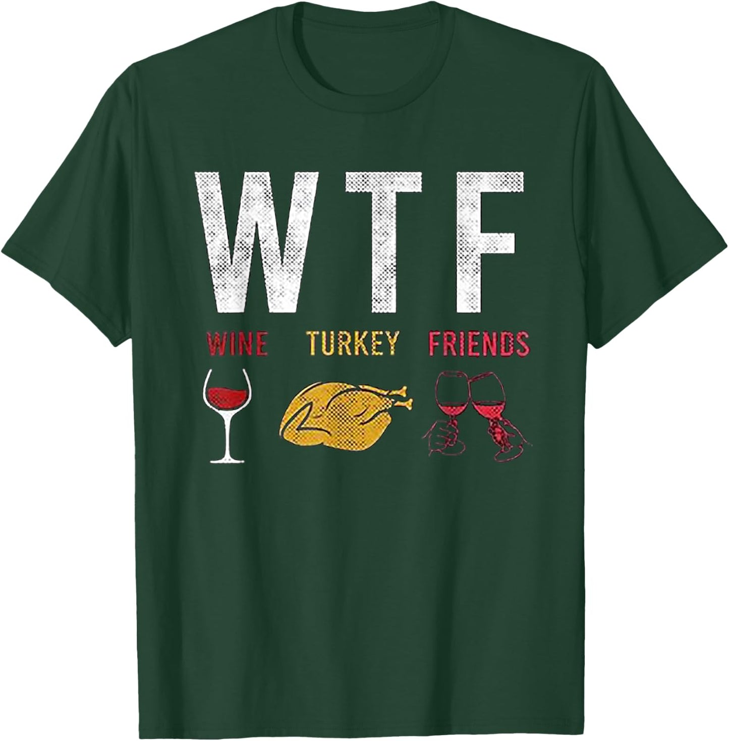 WTF Wine Turkey Friends T-Shirt - T-Shirt | Forest