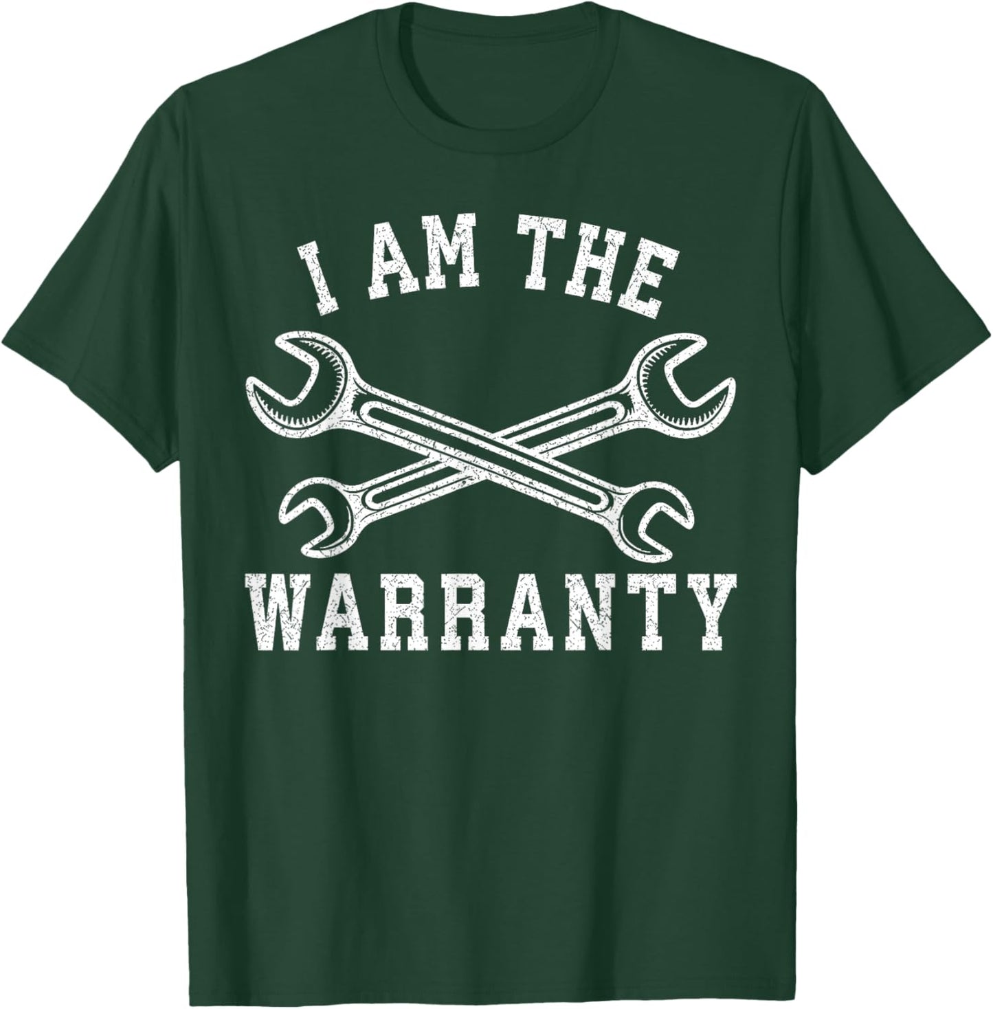 I Am The Warranty Crossed Wrenches Mechanic Humor Design T-Shirt - T-Shirt | Forest
