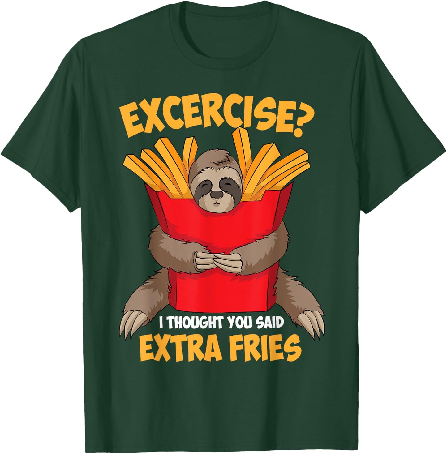 Excercise? I Thought You Said Extra Fries Shirt Funny Gift T-Shirt - T-Shirt | Forest