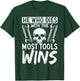He Who Dies With The Most Tools Wins T-Shirt - T-Shirt | Forest