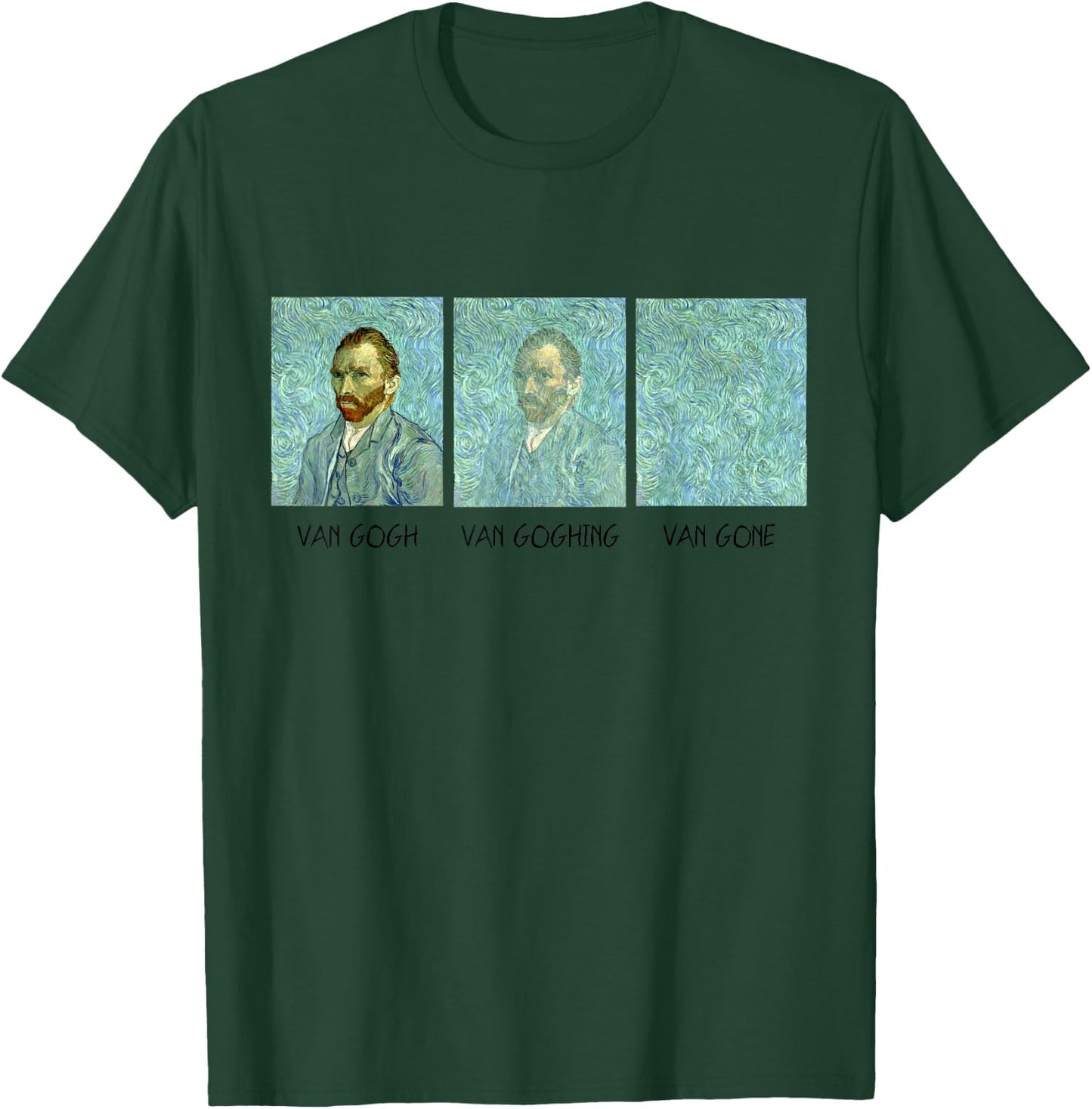 Van Gogh Van Goghing Van Gone Funny T-Shirt - T-Shirt | Forest