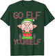Funny Go Elf Yourself Naughty Christmas Elf Gift T-Shirt - T-Shirt | Forest