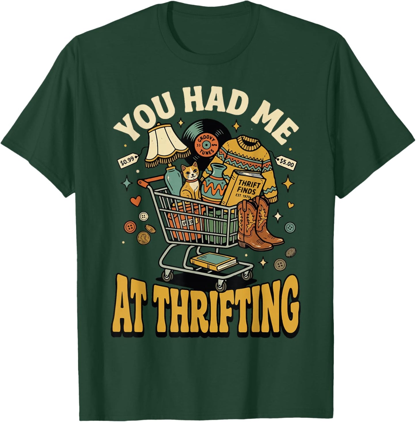 You Had Me At Thrifting T-Shirt - T-Shirt | Forest