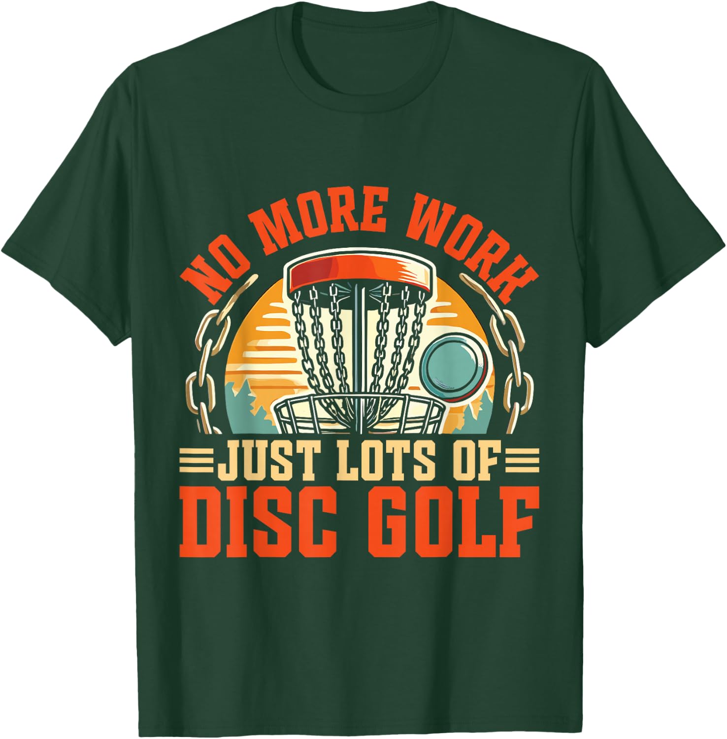 Just Lots Of Disc Golf Retirement Disc Golf T-Shirt - T-Shirt | Forest