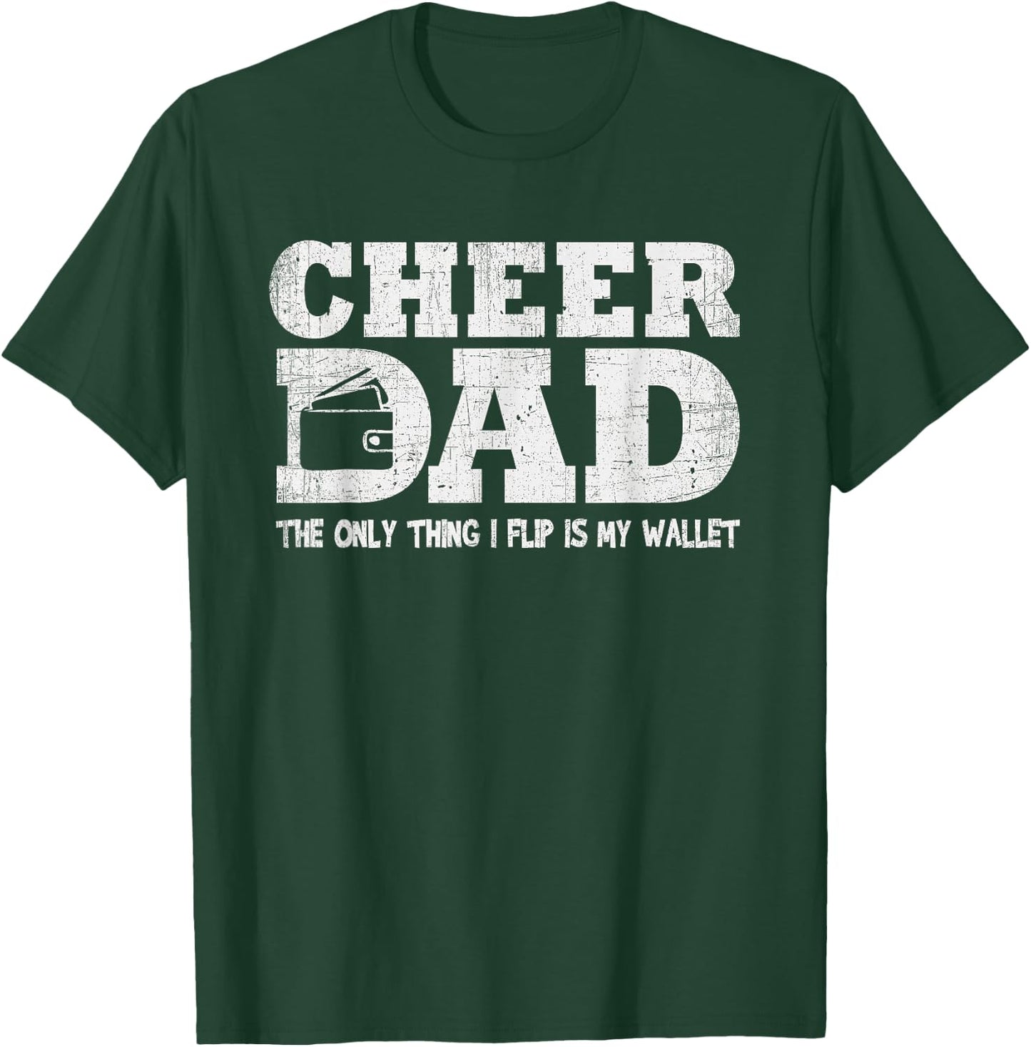 Funny Cheer Dad Gift The Only Thing I Flip Is My Wallet T-Shirt - T-Shirt | Forest