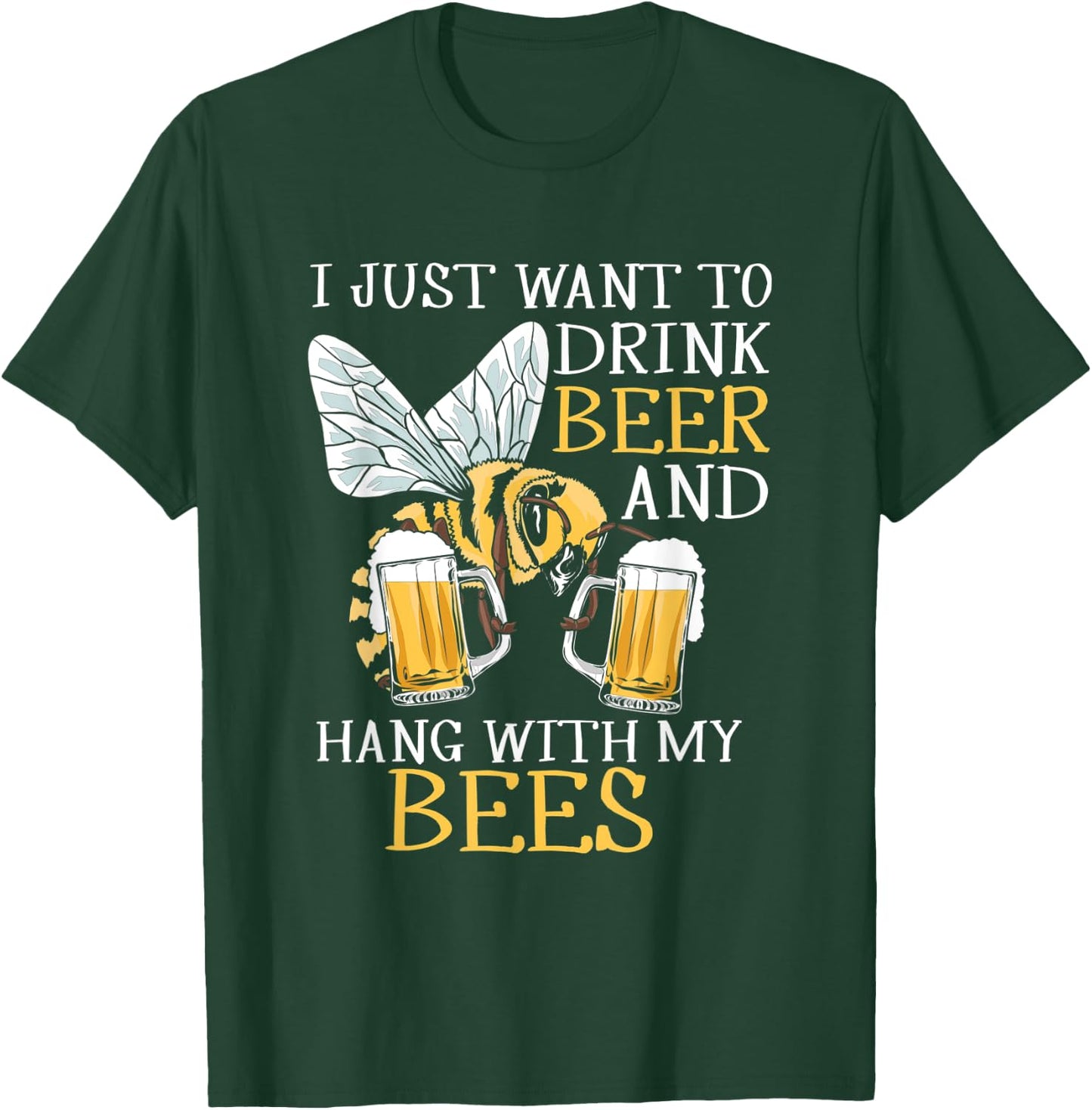 I Just Want To Drink Beer Hang With My Bees Beekeeper Gift T-Shirt - T-Shirt | Forest