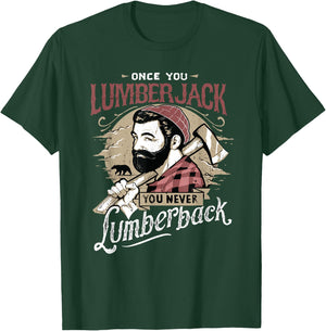 Once You Lumberjack You Never Lumberback T-Shirt - T-Shirt | Forest