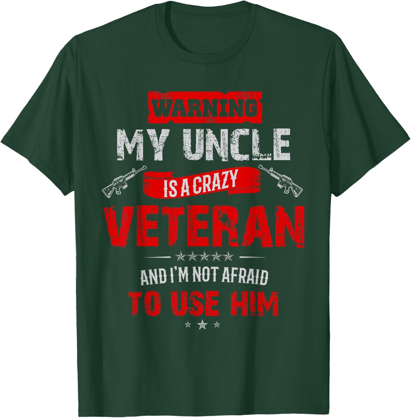 "Warning: My Uncle Is A Crazy Veteran" Veterans Day T-Shirt - T-Shirt | Forest