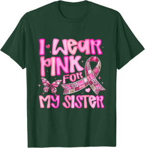 I Wear Pink for My Sister Breast Cancer Awareness T-Shirt - T-Shirt | Forest