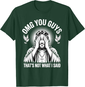 OMG You Guys Thats Not What I Said Sarcastic Bible T-Shirt - T-Shirt | Forest