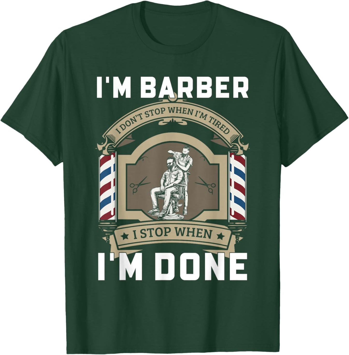 Barber Motivation Quote I Stop When I'm Done Design T-Shirt - T-Shirt | Forest