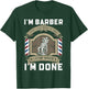 Barber Motivation Quote I Stop When I'm Done Design T-Shirt - T-Shirt | Forest