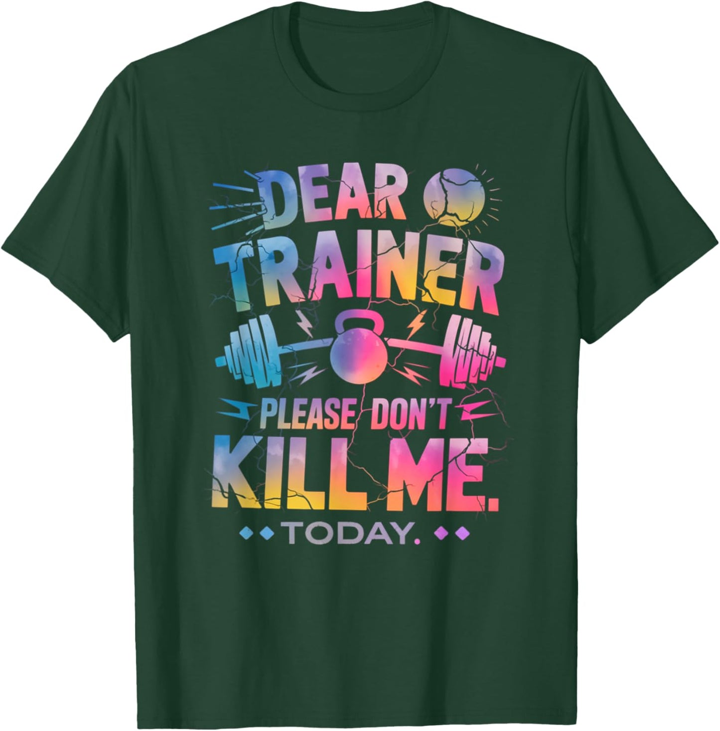 Funny Workout Shirt Dear Trainer Please Don't Kill Me Today T-Shirt - T-Shirt | Forest