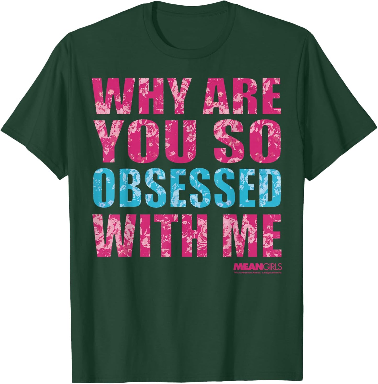 Mean Girls Why Are You So Obsessed With Me Graphic T-Shirt - T-Shirt | Forest