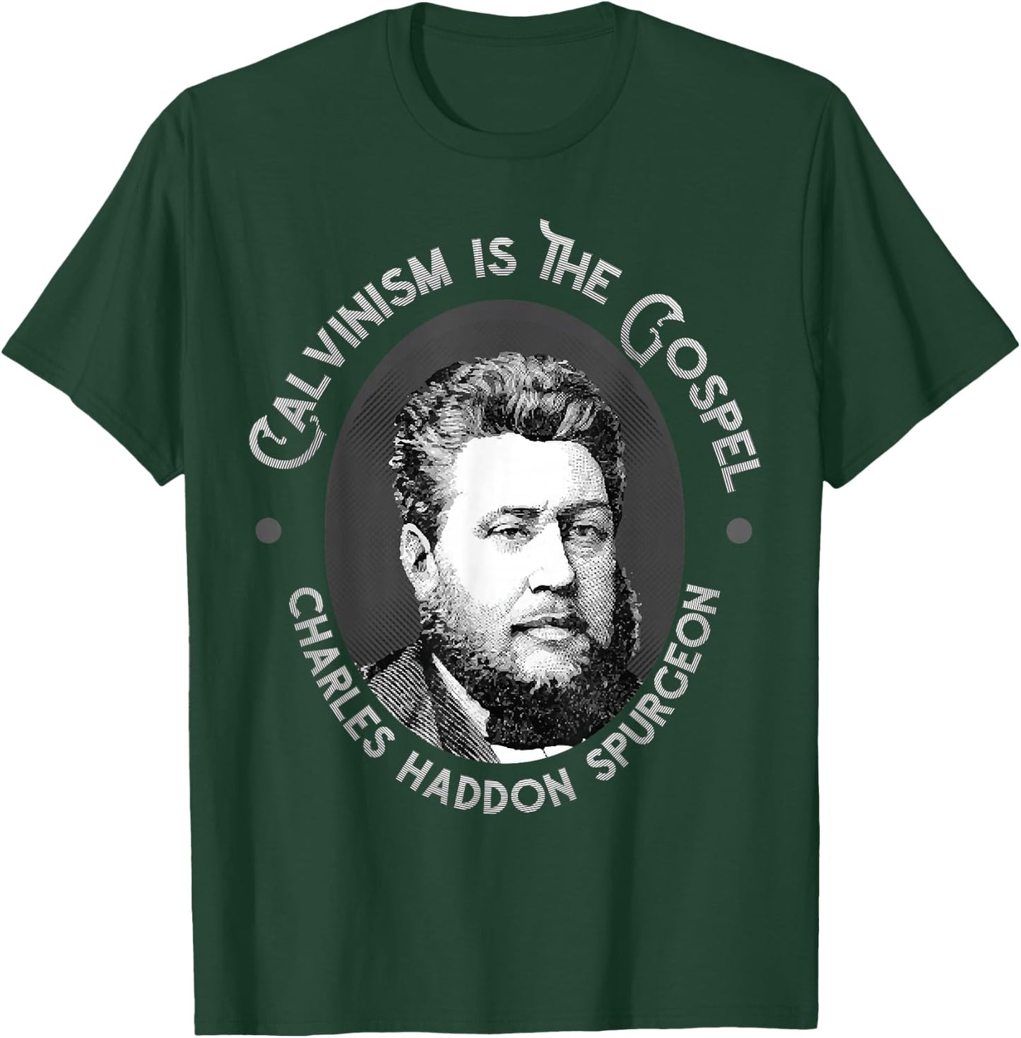 Charles Spurgeon Quote - Calvinism is the Gospel T-Shirt - T-Shirt | Forest