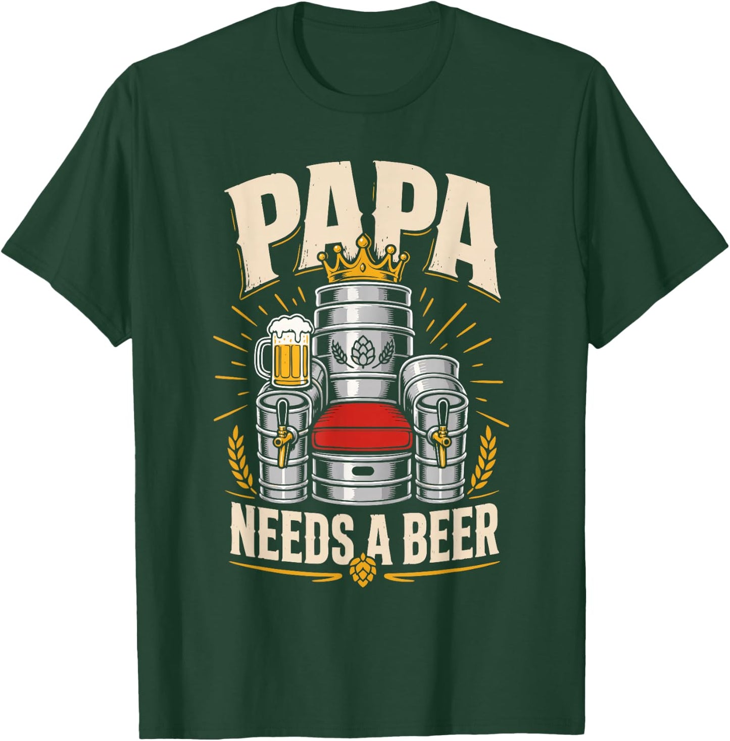 Beer Fan PAPA Needs A Beer Funny Soon-to-be Dad T-Shirt - T-Shirt | Forest