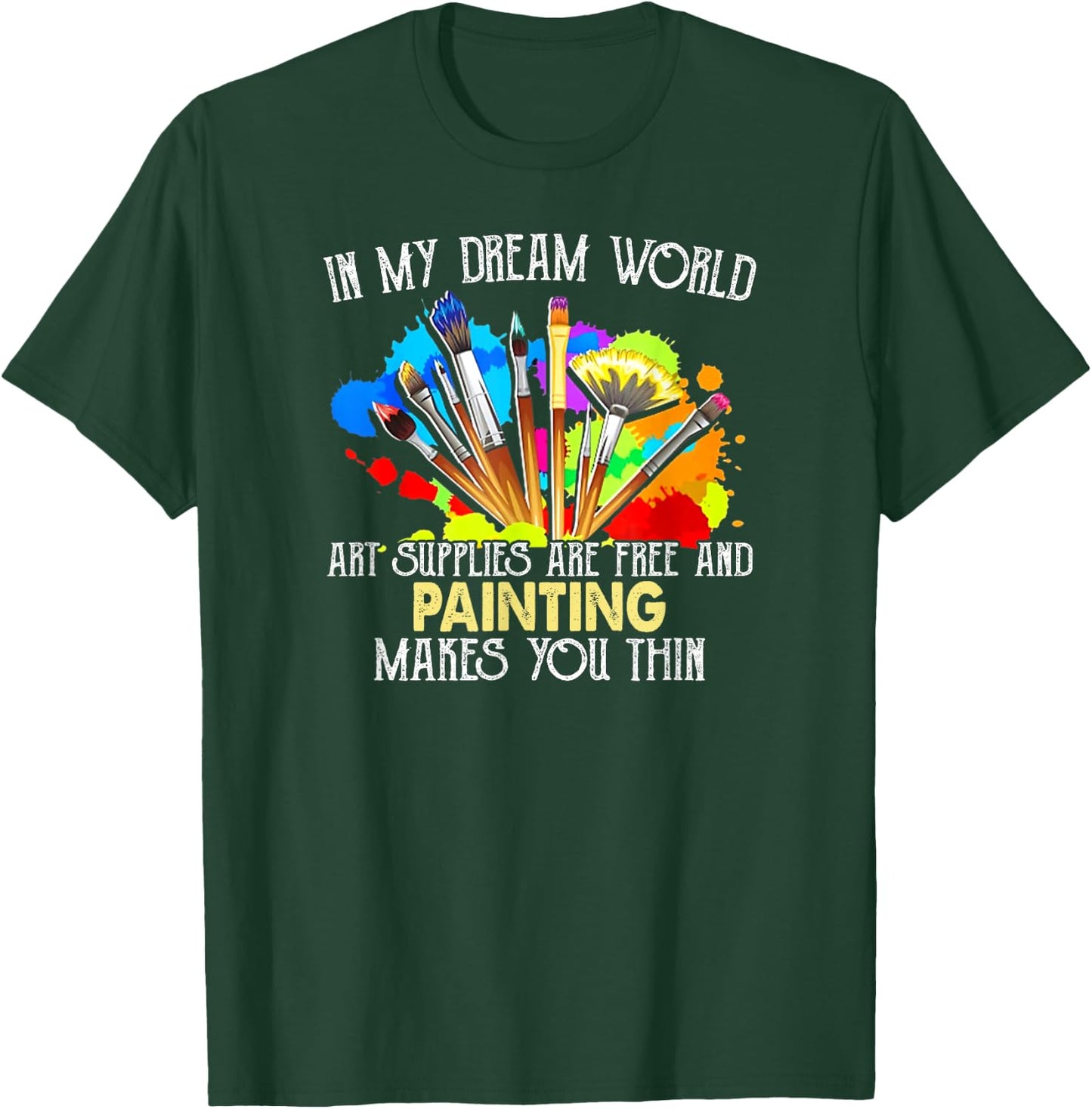 Funny Art Supplies Painting Paintbrush For Artists T-Shirt - T-Shirt | Forest