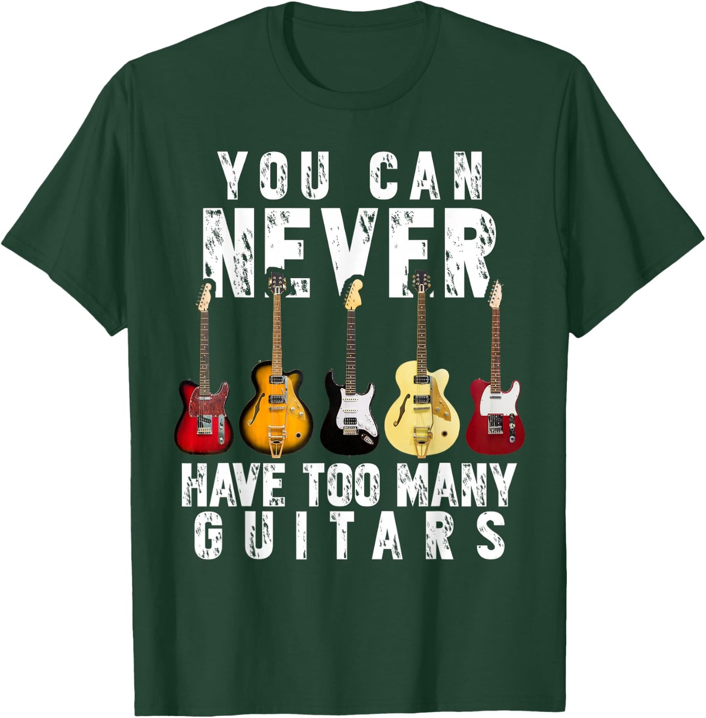 You Can Never Have Too Many Guitars Music Funny Gifts Shirt T-Shirt - T-Shirt | Forest