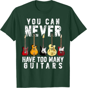 You Can Never Have Too Many Guitars Music Funny Gifts Shirt T-Shirt - T-Shirt | Forest