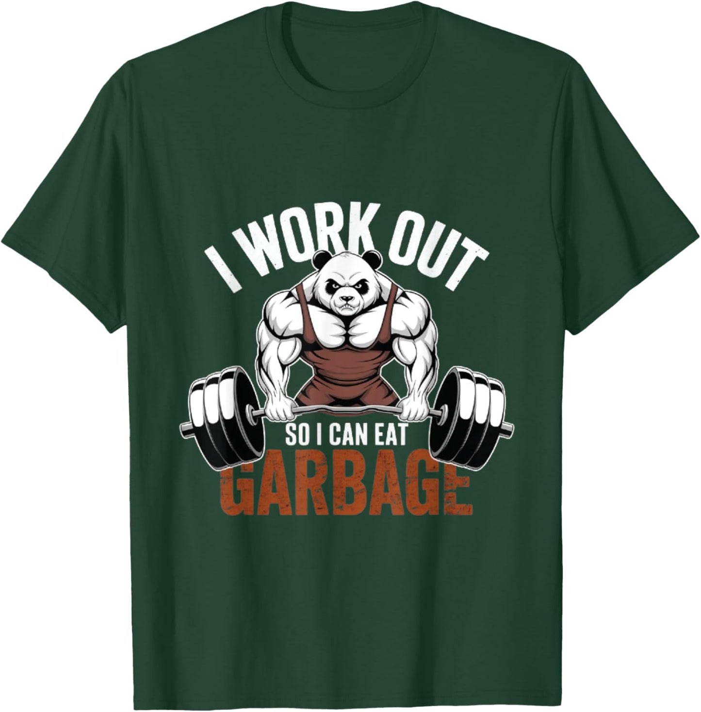 panda Gym Weight Training I Work Out So I Can Eat Garbage T-Shirt - T-Shirt | Forest