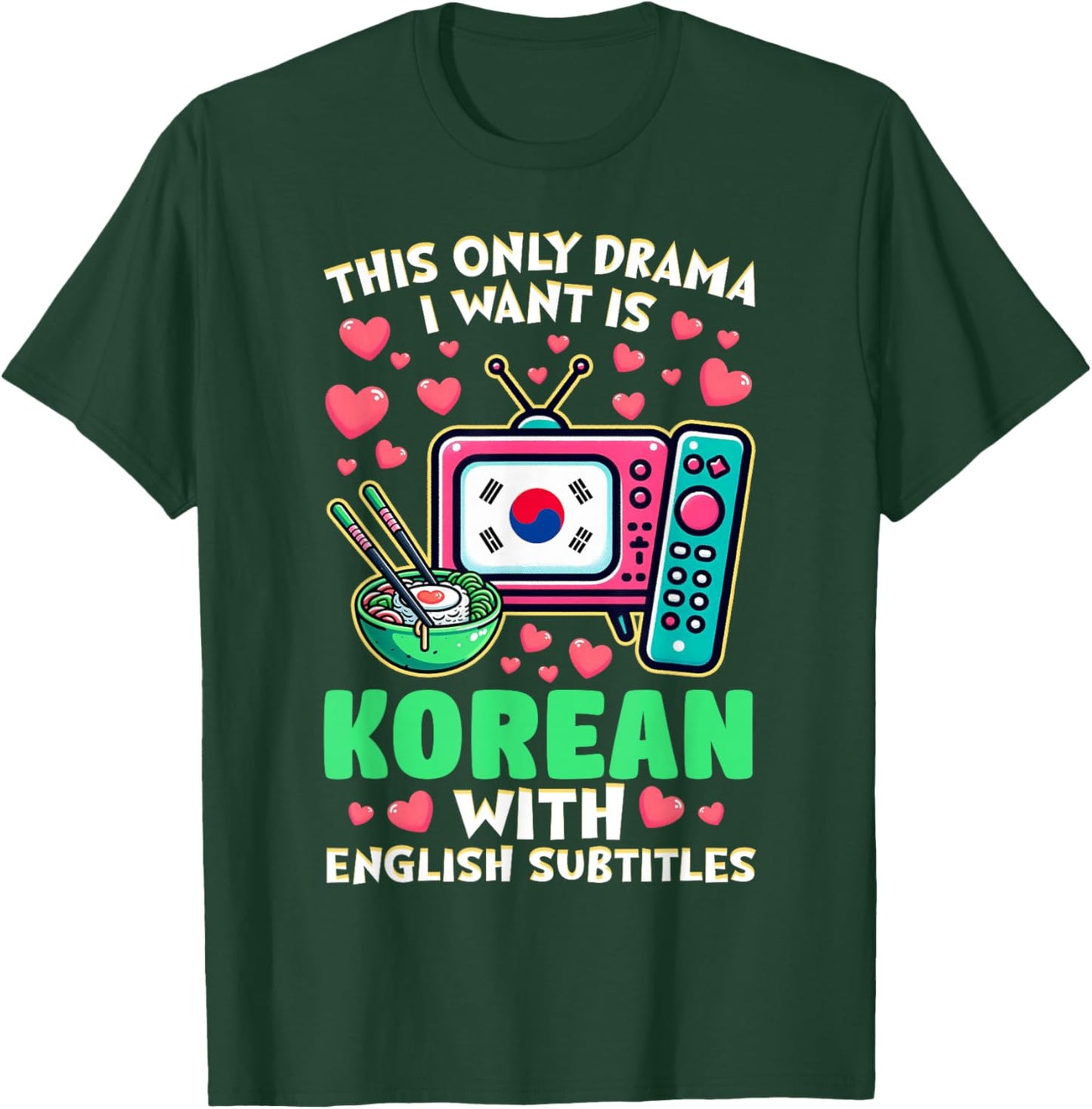 The Only Drama I Want is Korean with English Subtitles T-Shirt - T-Shirt | Forest