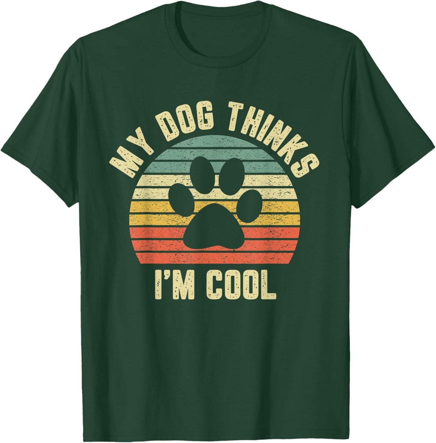 My Dog Thinks I'm Cool Shirt Funny Dog Lover Retro T-Shirt - T-Shirt | Forest