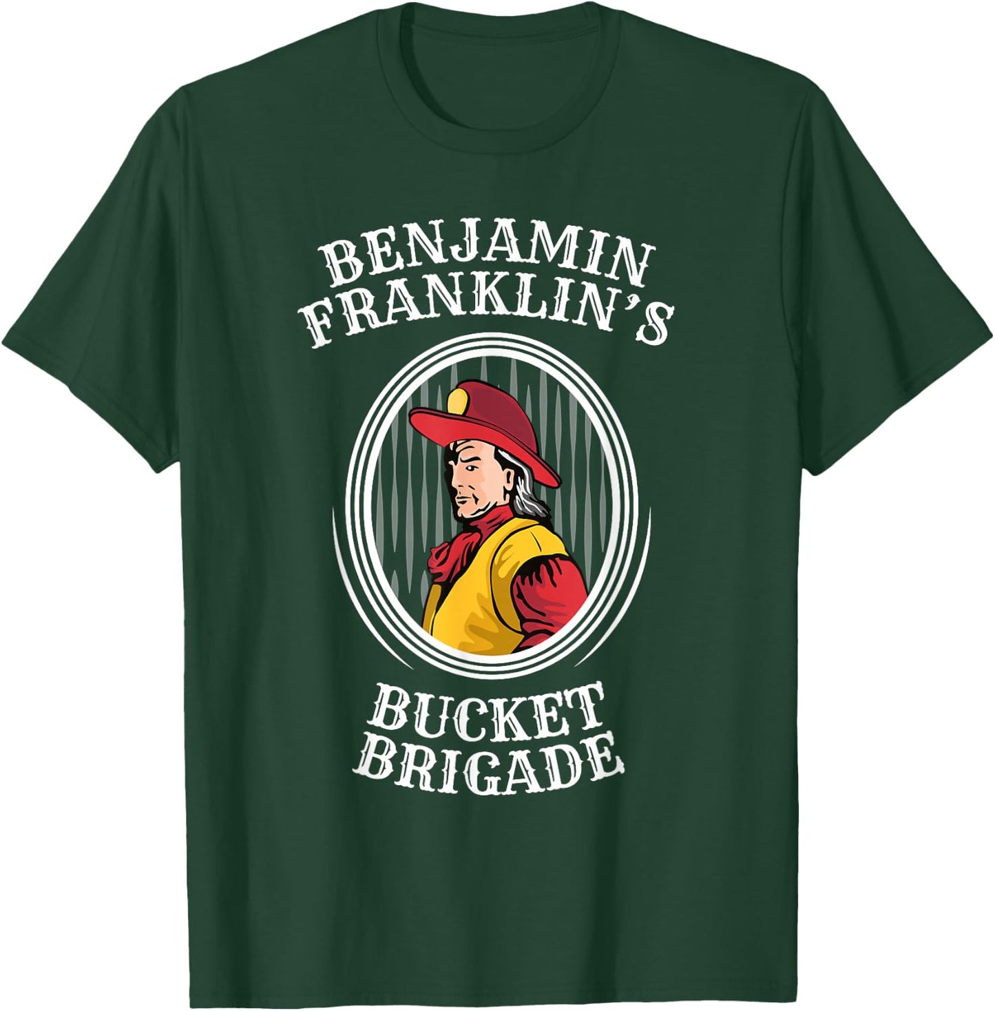 Ben Franklin Shirt Bucket Brigade Firefighter T-Shirt - T-Shirt | Forest