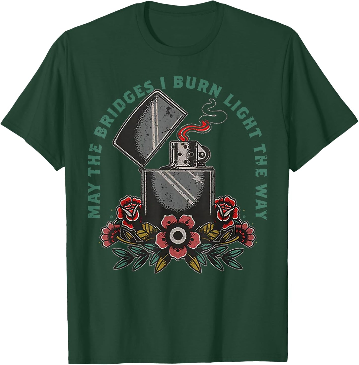 May The Bridges I Burn Light The Way T-Shirt - T-Shirt | Forest