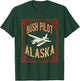 Cool Alaska Bush Pilot Vintage Wilderness Gift T-Shirt - T-Shirt | Forest