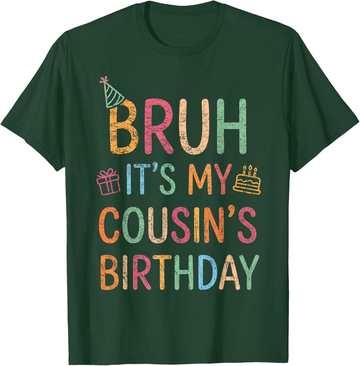 Bruh It's My Cousin's Birthday Vintage Funny Family Bday T-Shirt - T-Shirt | Forest