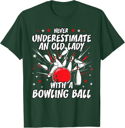 Never Underestimate an Old Lady Bowling Ball Grandma T Shirt T-Shirt - T-Shirt | Forest