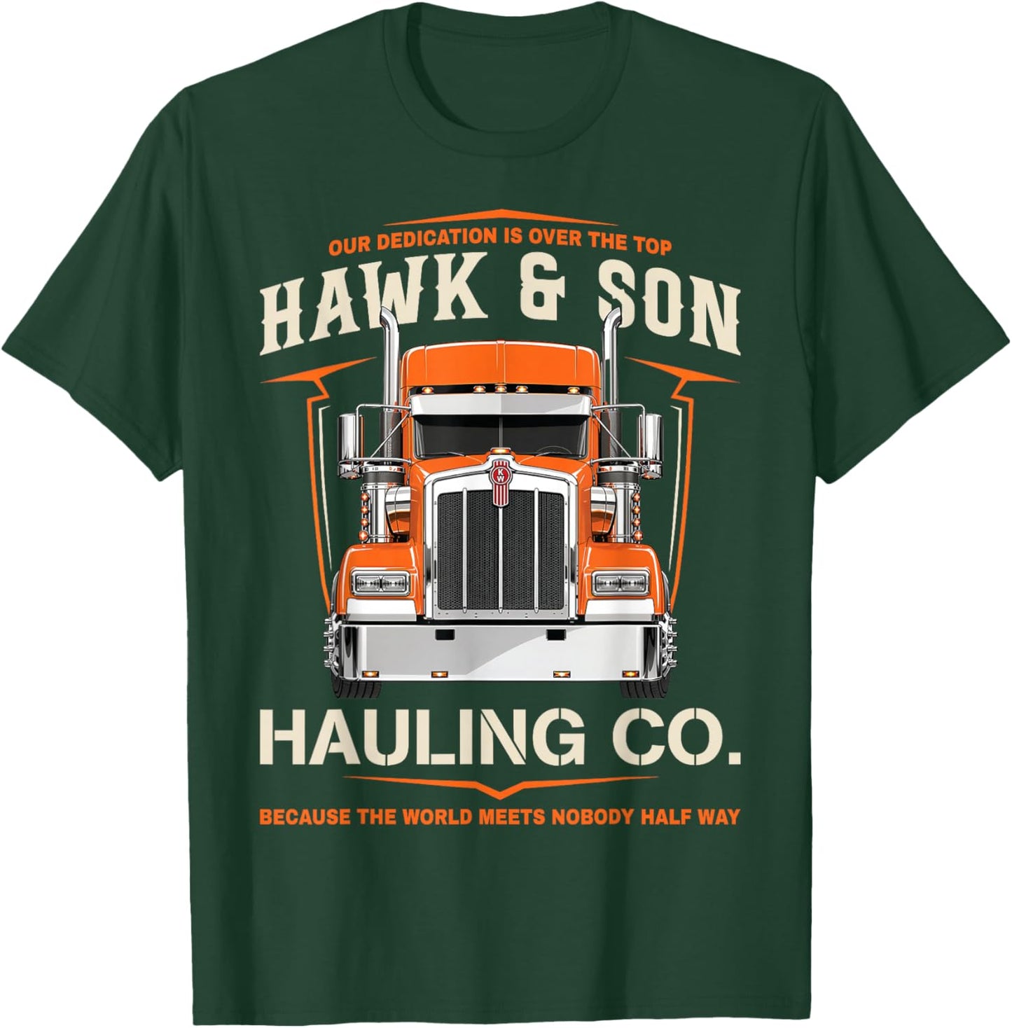 Hawk and Son Hauling Company Proud Trucker Semi Tractor T-Shirt - T-Shirt | Forest