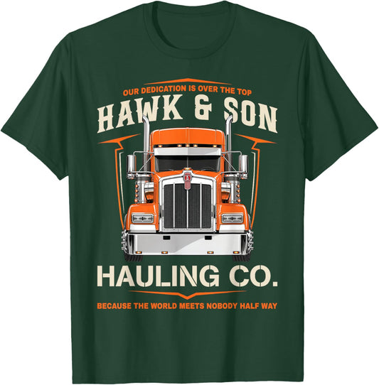 Hawk and Son Hauling Company Proud Trucker Semi Tractor T-Shirt - T-Shirt | Forest