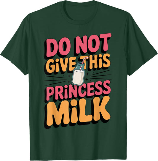 Don't Give Princess Milk Allergies Food Lactose Intolerant T-Shirt - T-Shirt | Forest