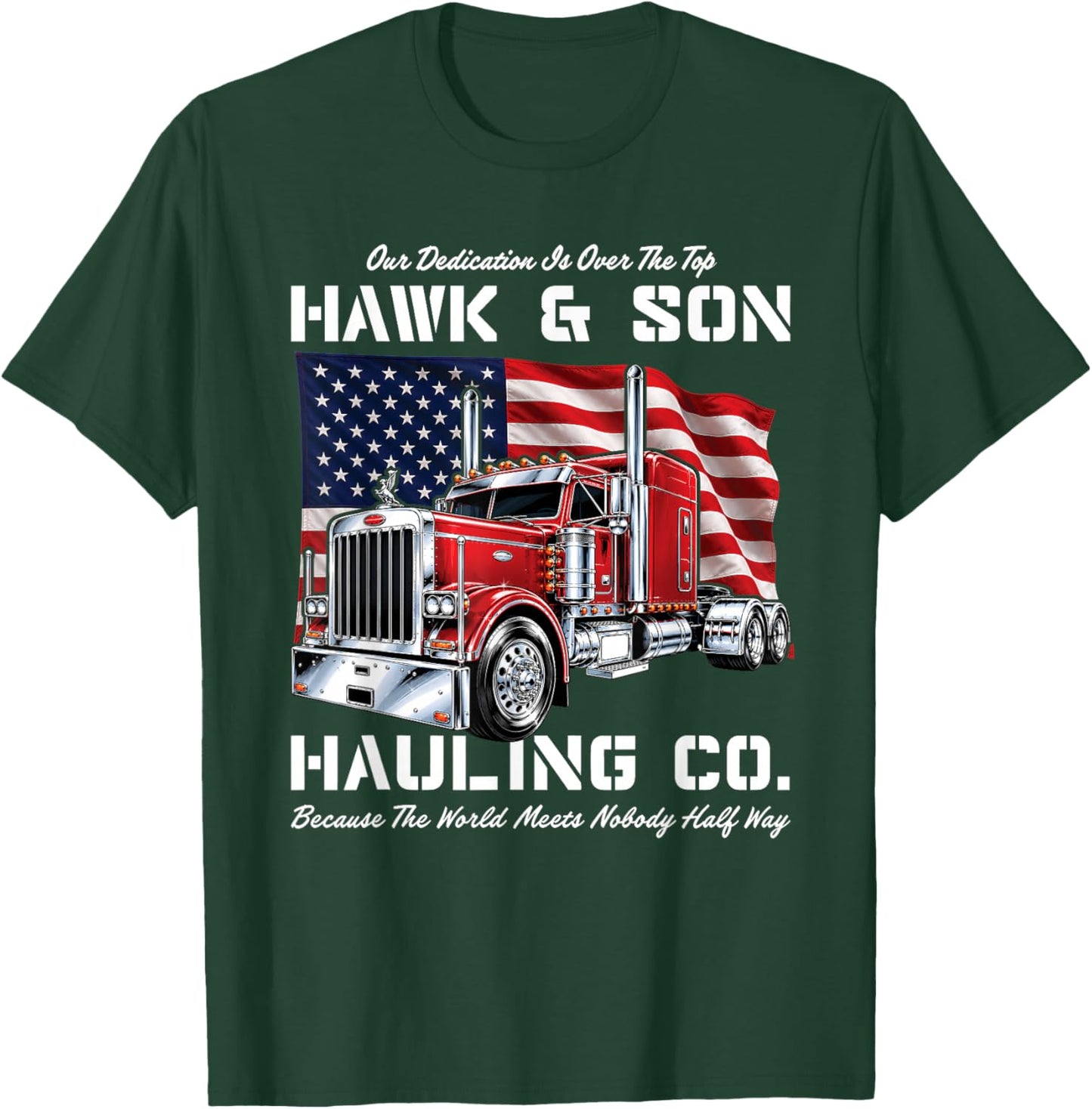 Hawk and Son Hauling Company Big Rig Pride T-Shirt - T-Shirt | Forest
