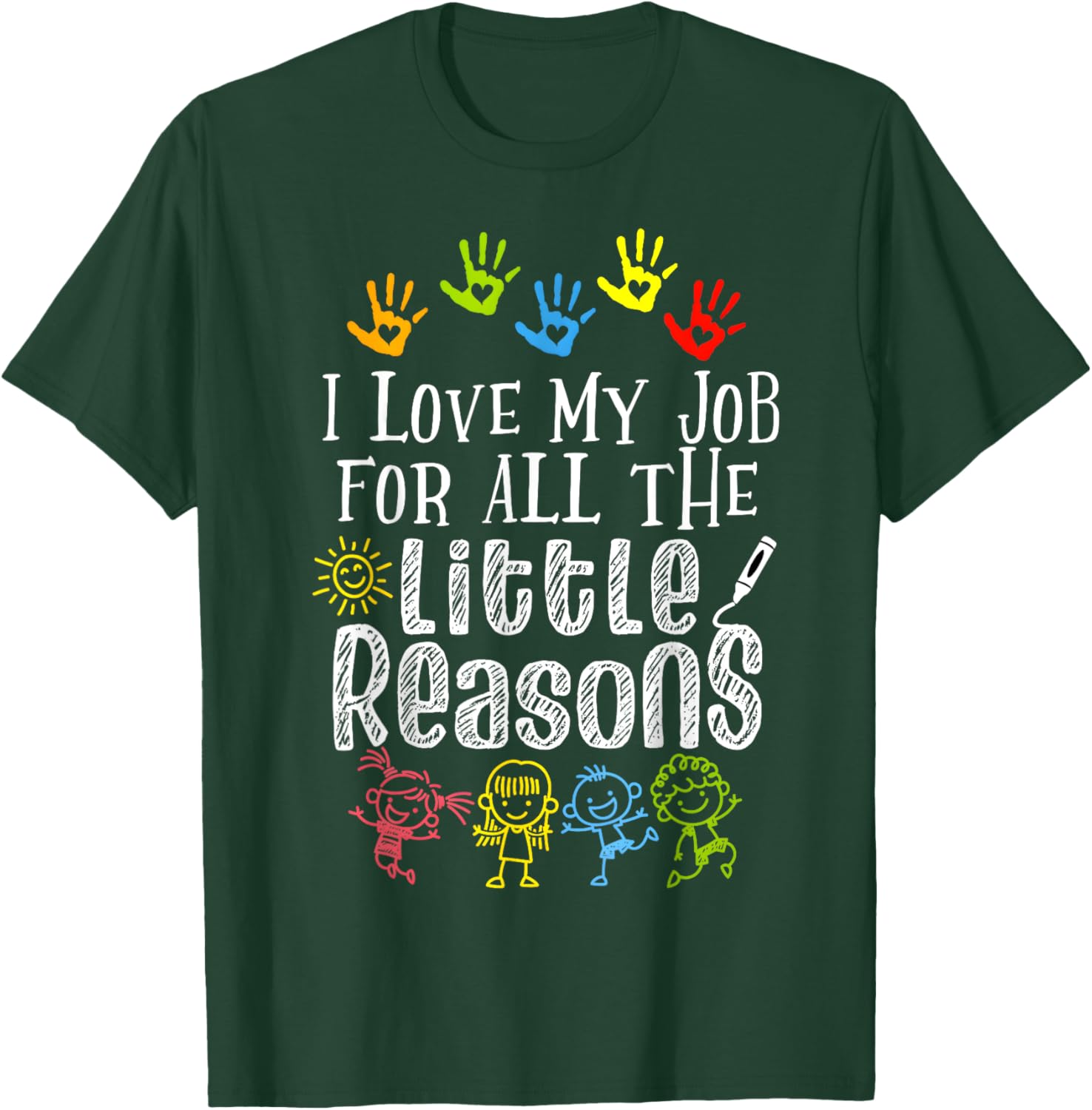 I Love My Job For All The Little Reasons Funny Teacher T-Shirt - T-Shirt | Forest