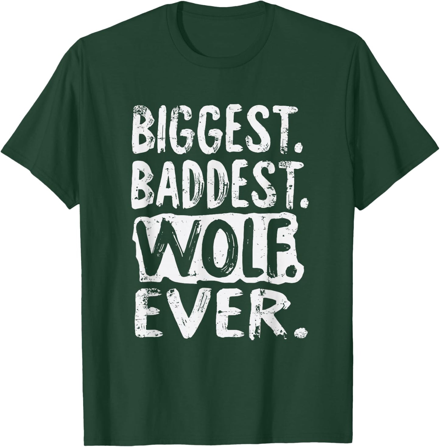 Biggest Baddest Wolf Ever T-Shirt - T-Shirt | Forest
