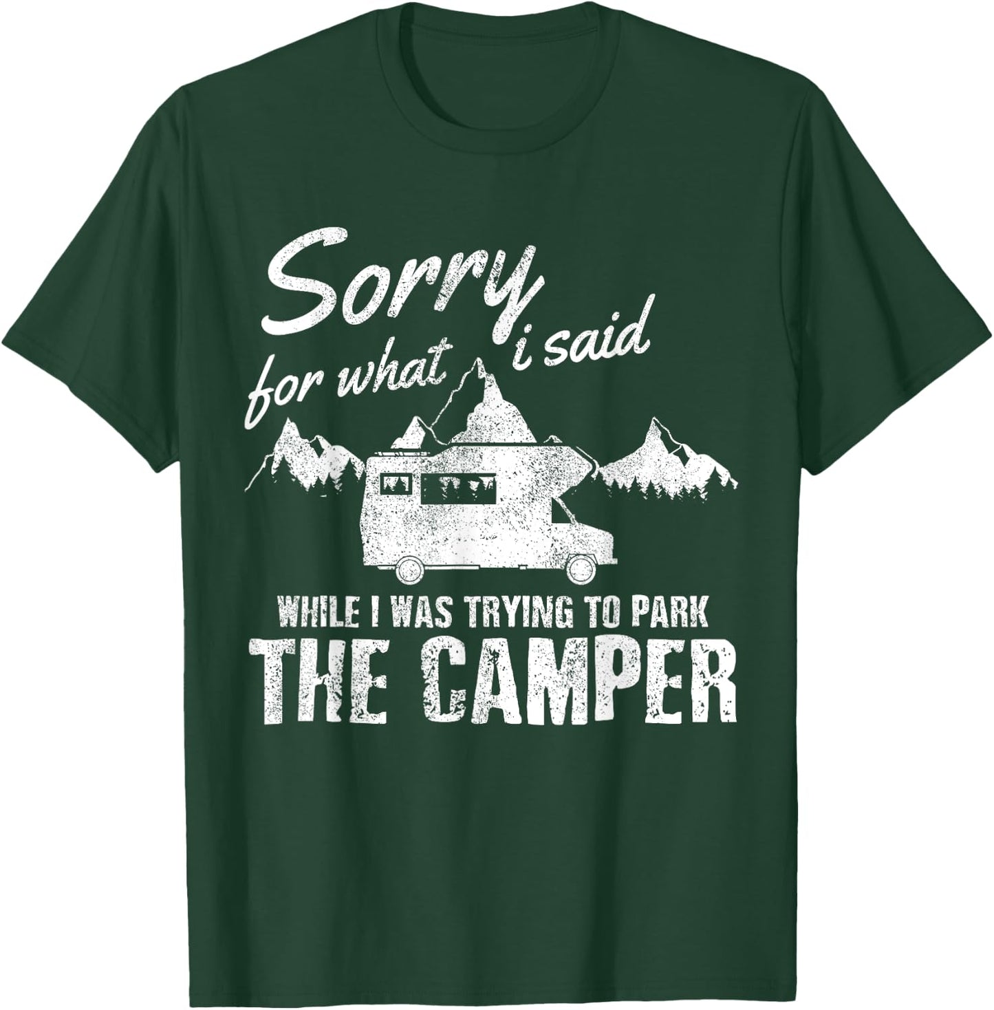 Sorry For What I Said When I Was Parking The Camper Funny RV T-Shirt - T-Shirt | Forest