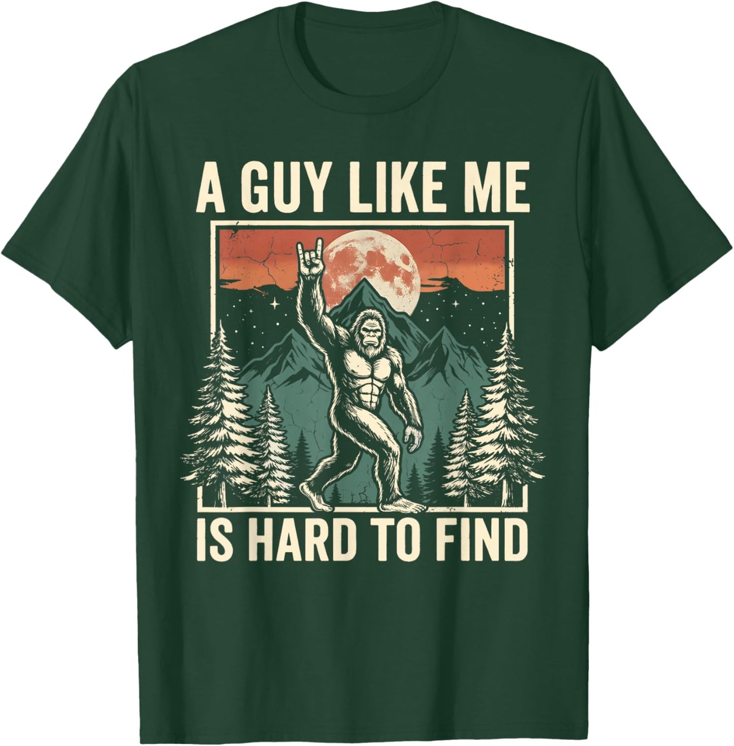 Funny Bigfoot A Guy Like Me is Hard to Find Men Boy T-Shirt - T-Shirt | Forest