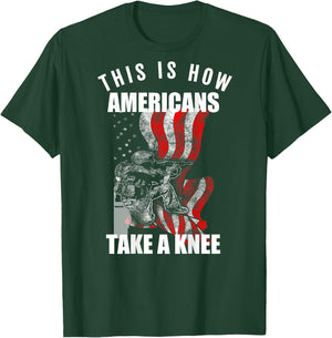 This Is How Americans Take a Knee T-Shirt - T-Shirt | Forest