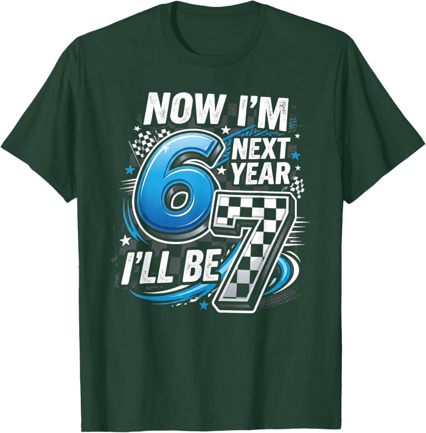67 Bday 6th Birthday Now Im 6 Next Year 7 T-Shirt - T-Shirt | Forest