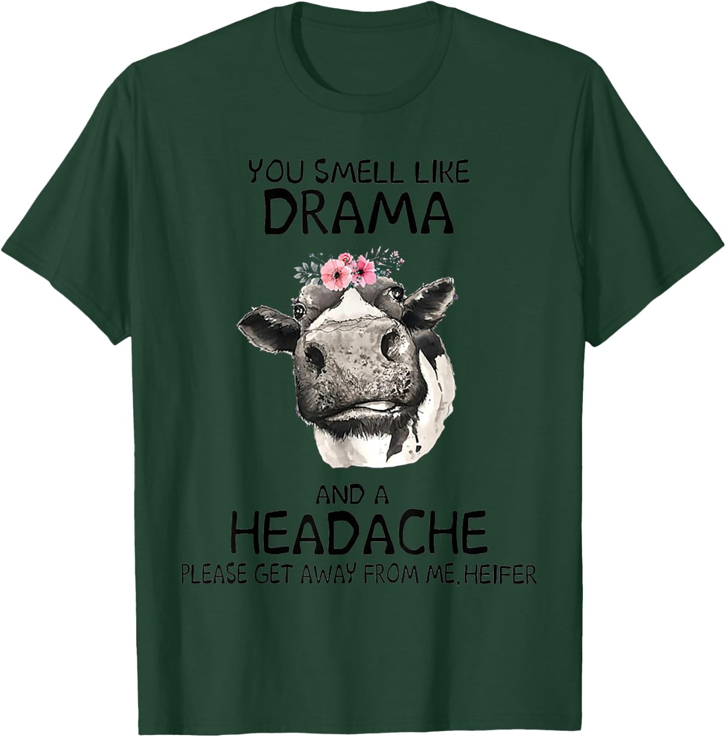 Heifer You Smell Like Drama And A Headache T-Shirt - T-Shirt | Forest
