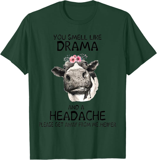 Heifer You Smell Like Drama And A Headache T-Shirt - T-Shirt | Forest
