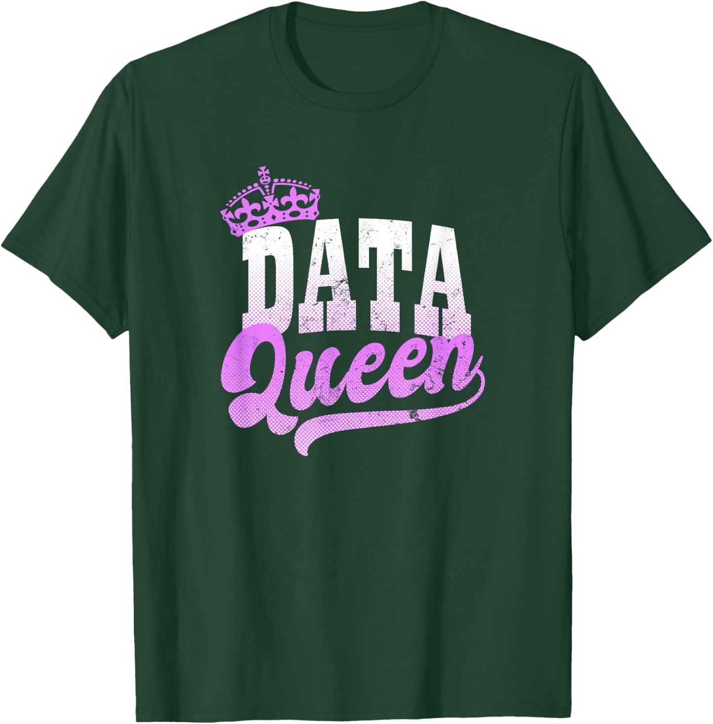 Data Nerd Design | Data Queen Gift T-Shirt - T-Shirt | Forest